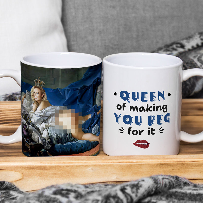 Queen Making You Beg Mug